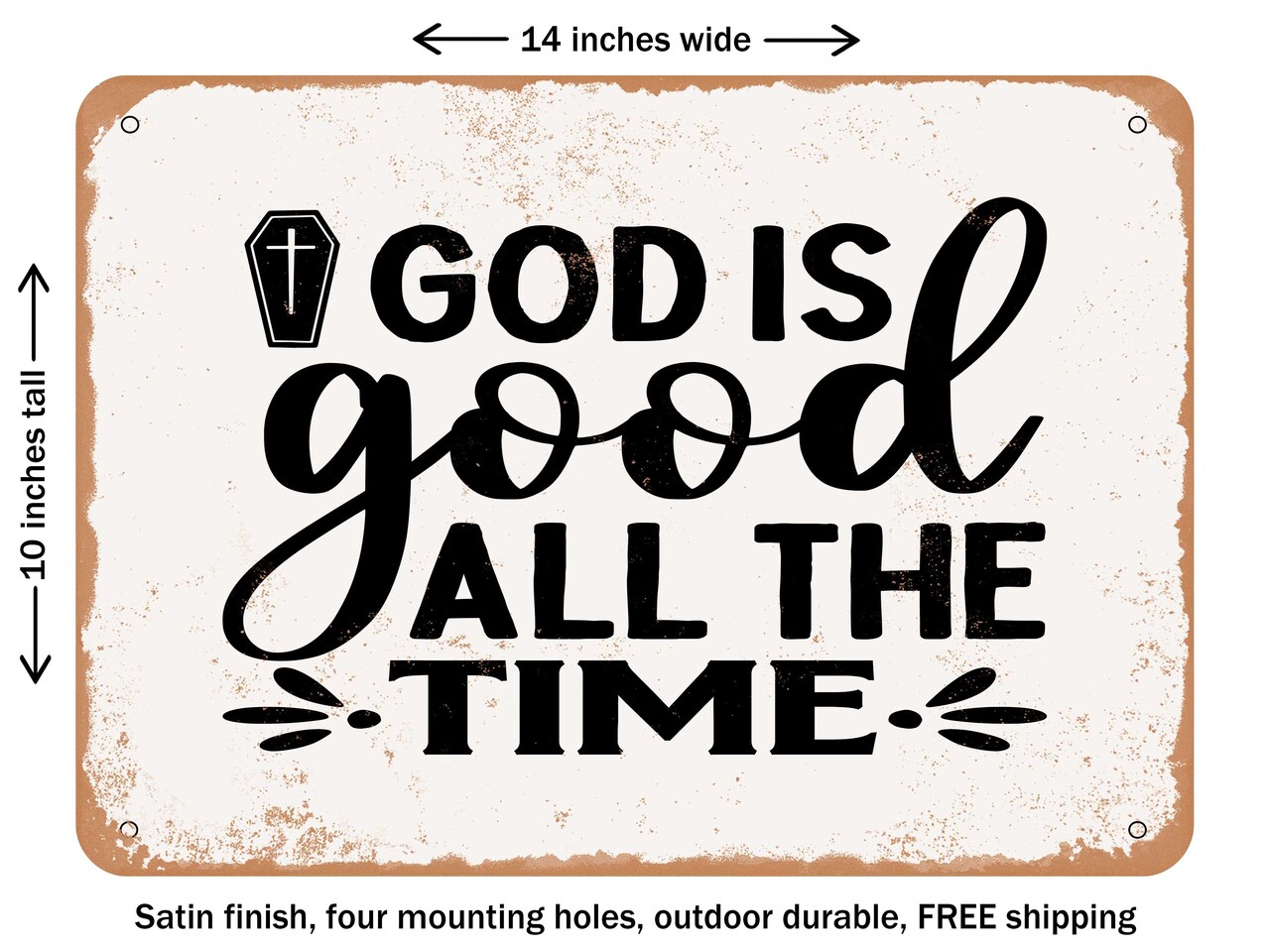 DECORATIVE METAL SIGN - God is Good All Time - Vintage Rusty Look